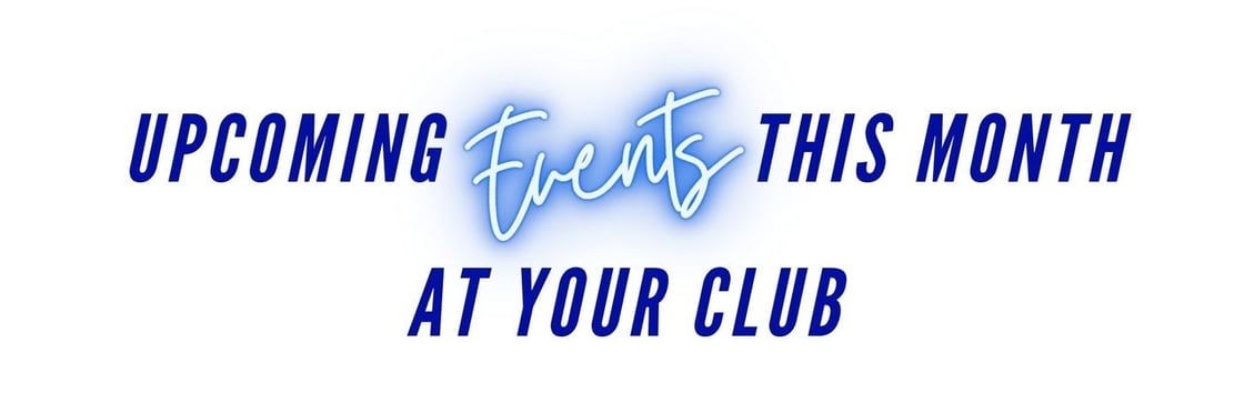 Upcoming events this month at your club